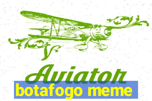 botafogo meme